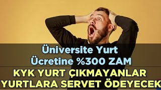 ÜNİVERSİTE YURT ÜCRETİNE 00 ZAM‼️KYK YURT ÇIKMAYANLAR YURT İçin SERVET ÖDEYECEK [upl. by Fonz176]