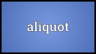 Aliquot Meaning [upl. by Atilef]