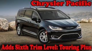 Chrysler Pacifica Adds Sixth Trim Level Touring Plus [upl. by Nyliuqcaj]