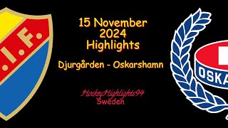 DJURGÅRDEN VS OSKARSHAMN  15 NOVEMBER 2024  HIGHLIGHTS  HOCKEYALLSVENSKAN [upl. by Latsirhc]