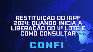 Restituição do IRPF 2024 quando inicia a liberação do 4º lote e como consultar [upl. by Hamon679]