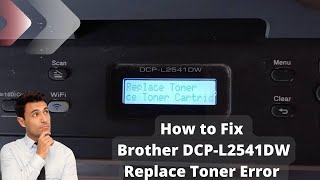 How To Fix Brother DCP L2541DW Replace Toner Error  How to Fix Brother Printer Replace Toner Error [upl. by Dorey]