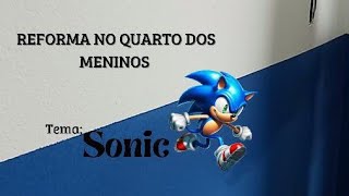 REFORMA NO QUARTO DOS MENINO TEMA SONIC parte 1 [upl. by Natrav774]