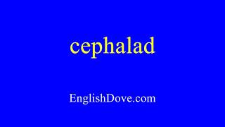 How to pronounce cephalad in American English [upl. by Drolet]