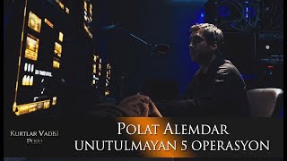 Polat Alemdarın Unutulmayan 5 Operasyonu [upl. by Aicia]