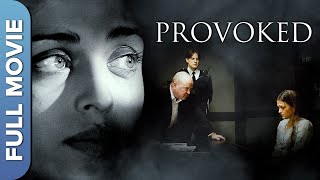 Provoked Full Movie  Aishwarya Rai Naveen Andrews Nandita Das Robbie Coltrane [upl. by Llewoh]