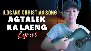 AGTALEK KA LAENG Lyrics  Ilocano Christian Song  Key of G [upl. by Akahc53]