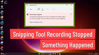 Snipping Tool Recording Stopped Something Happened And Weve Stopped Recording Fix [upl. by Yelsew]