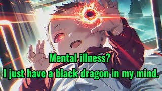 Mental illness I just have a black dragon in my mind [upl. by Enyrhtac]