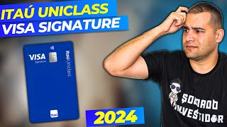 O Novo ITAÚ UNICLASS VISA SIGNATURE Ainda Vale a Pena em 2024 [upl. by Ruelle]