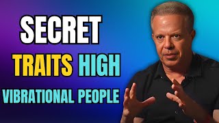 5 Secret Traits of High Vibrational People Nobody Talks About Raise Your Vibration  Joe Dispenza [upl. by Surdna]