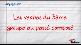 Passé composé des verbes du 3ème groupe [upl. by Garrison650]