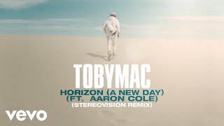 TobyMac Aaron Cole  Horizon A New Day Stereovision RemixAudio [upl. by Noryak]