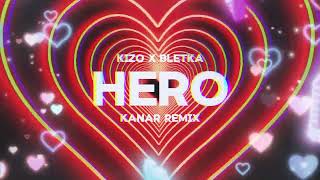 Kizo x Bletka  HERO KANAR REMIX [upl. by Yrem152]