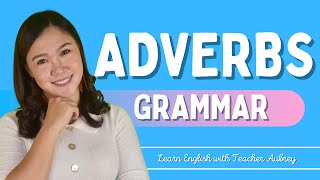 ADVERBS  Basic English Grammar  Kinds of Adverbs  Aubrey Bermudez [upl. by Itsirk]