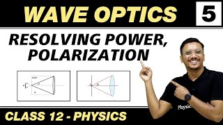 Wave Optics 05  Resolving Power Polarization  Class 12 NCERT [upl. by Esilec]