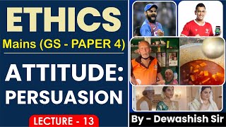 Ethics Integrity and Attitude  Lecture 13 Attitude Persuation By Dewashish [upl. by Aimar]