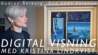 Digital visning Gudrun Ã…hlberg Den enda kvinnan Med Kristina Lindkvist [upl. by Gariepy]