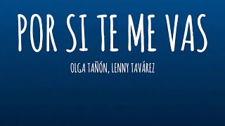 Olga Tañón Lenny Tavárez  Por Si Te Me Vas LetraLyrics [upl. by Kosaka]