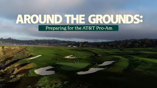 Around the Grounds Preparing for the 2024 ATampT Pebble Beach ProAm [upl. by Wilek]