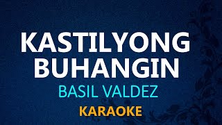 KASTILYONG BUHANGIN  Basil Valdez KARAOKE VERSION [upl. by Amilb258]