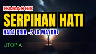 Utopia  Serpihan Hati Karaoke Nada Pria 5 G mayor [upl. by Yule323]