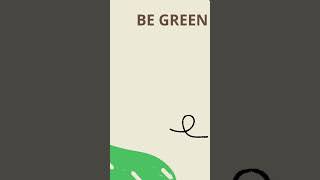 BE GREEN [upl. by Eniak217]