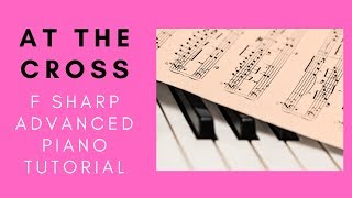 At The Cross Advanced F Sharp Piano TutorialInstructor Caleb [upl. by Trey]