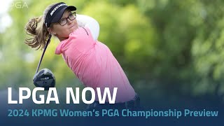 LPGA Now  2024 KPMG Women’s PGA Championship Preview [upl. by Eada858]