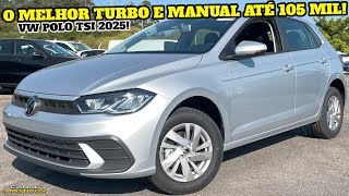 VW POLO TSI 2025  A MELHOR OPÇÃO PRA QUEM PROCURA UM HATCH TURBO E MANUAL ATÉ 105K CONFIRA [upl. by Nohtanoj]