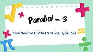 Parabol  3  Yeni Nesil ve ÖSYM Tarzı Soru Çözümü tyt ayt yks [upl. by Eniotna]