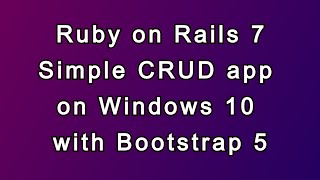 Ruby on Rails 7 CRUD app with Bootstrap 5 on Windows 10 in 2022 [upl. by Lehcsreh825]