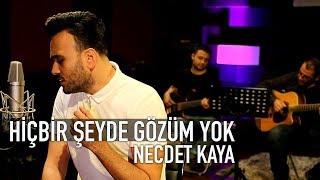 Necdet Kaya  Hiçbir Şeyde Gözüm Yok Akustik [upl. by Aydiv]