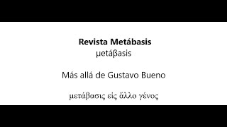 REVISTA METÁBASIS MÁS ALLÁ DE GUSTAVO BUENO un proyecto en expansión [upl. by Eirruc272]