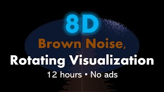 8D Brown Noise Rotating Visualization 🎧🟤🌀 • 12 hours • No ads [upl. by Emirej]