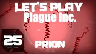 Lets Play Plague Inc Evolved part 25  Prion blind [upl. by Ramberg]