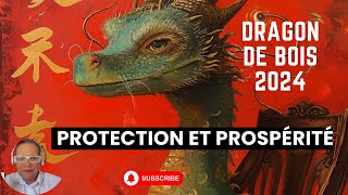 Dragon de bois 2024 Protection et prospérité signe par signe [upl. by Orimisac578]