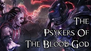 The Psykers Of The Blood God  40K Theories [upl. by Edalb]