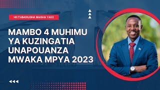 Mambo 4 Muhimu Sana Ya Kuzingatia Unapouanza Mwaka MPYA 2023 [upl. by Eliathan498]