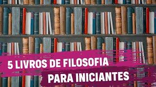 5 Livros de filosofia para iniciantes [upl. by Alaehs]