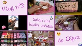 Vlog n°2 Salon des loisirs créatifs de Dijon 🛍 [upl. by Alcina]