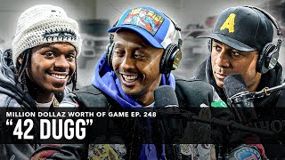 42 DUGG MILLION DOLLAZ WORTH OF GAME EPISODE 248 [upl. by Simmonds]