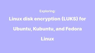 Linux disk encryption LUKS for Ubuntu Kubuntu and Fedora Linux  Fleet sprint demo [upl. by Servais]