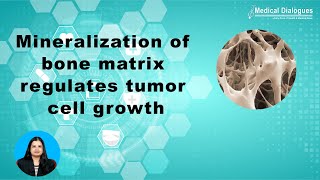 Study shows that mineralization of bone matrix regulates tumor cell growth [upl. by Karame]