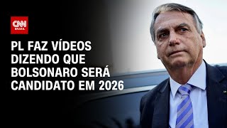 PL faz vídeo dizendo que Bolsonaro será candidato em 2026  CNN 360º [upl. by Alesig]