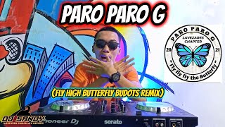 PARO PARO G TIKTOK VIRAL BUDOTS REMIX FLY HIGH BUTTERFLY  Dj Sandy Remix 2022 [upl. by Eibbor]