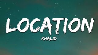 Khalid  Location Lyrics [upl. by Aihsenot]