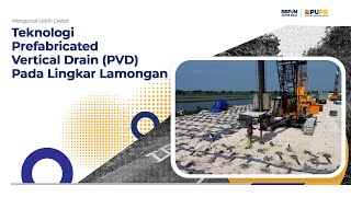 TEKNOLOGI PREFABRICATED VERTICAL DRAIN PVD PADA LINGKAR LAMONGAN infobinamarga [upl. by Sternick]