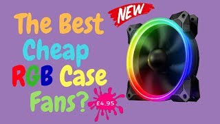 The Best Cheap RGB Case Fans [upl. by Eberto]