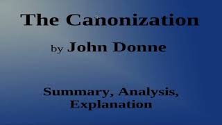 The Canonization by John Donne  Summary Analysis Explanation [upl. by Stearns]